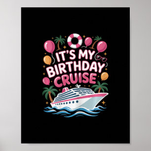 Funny It's My Birthday Cruise Pink Sea Trip Women Poster