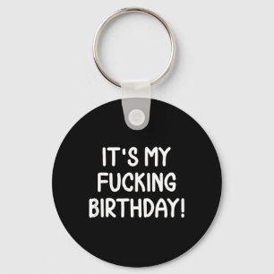 Funny Its My Birthday Keychain