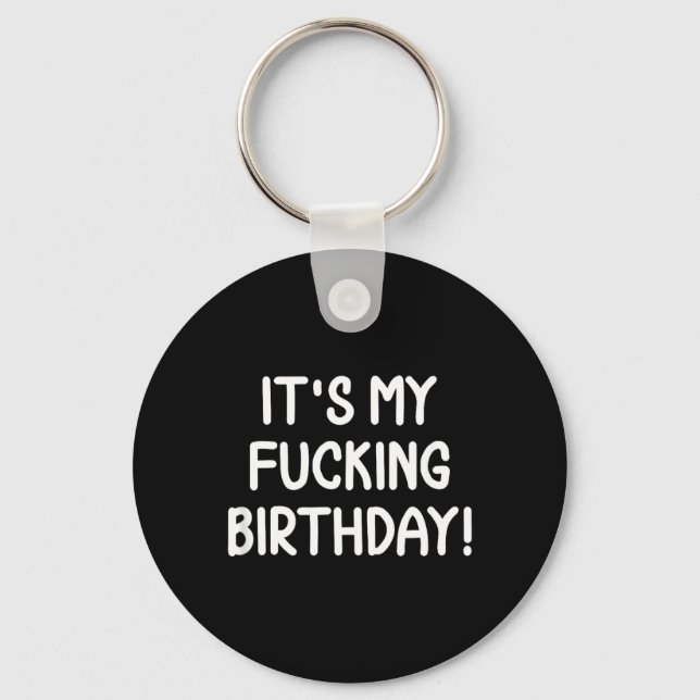 Funny Its My Birthday Keychain (Front)