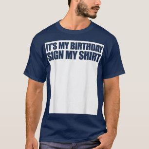 Funny It's My Birthday Sign T-Shirt