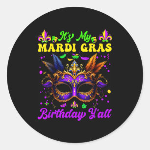 Funny its my mardi gras birthday yall classic round sticker