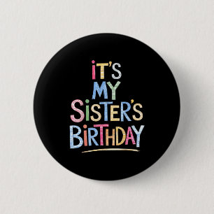 Funny It's My Sister's Birthday Sketch Pencil Arti 2 Inch Round Button