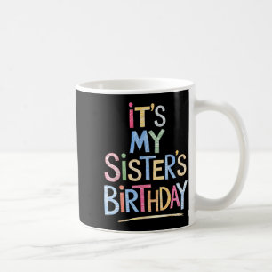 Funny It's My Sister's Birthday Sketch Pencil Arti Coffee Mug