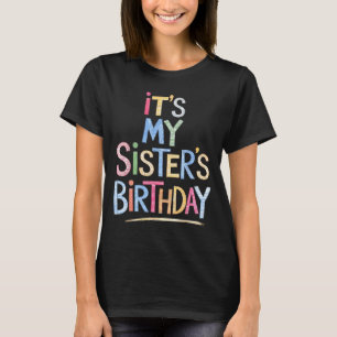 Funny It's My Sister's Birthday Sketch Pencil Arti T-Shirt