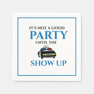 Funny Its Not A Good Party Until The Cops Show Up Napkin