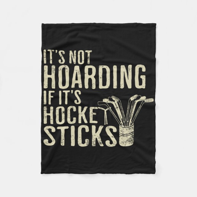 Funny It's Not Hoarding Hockey Sticks Tee Ice Hock Fleece Blanket (Front)