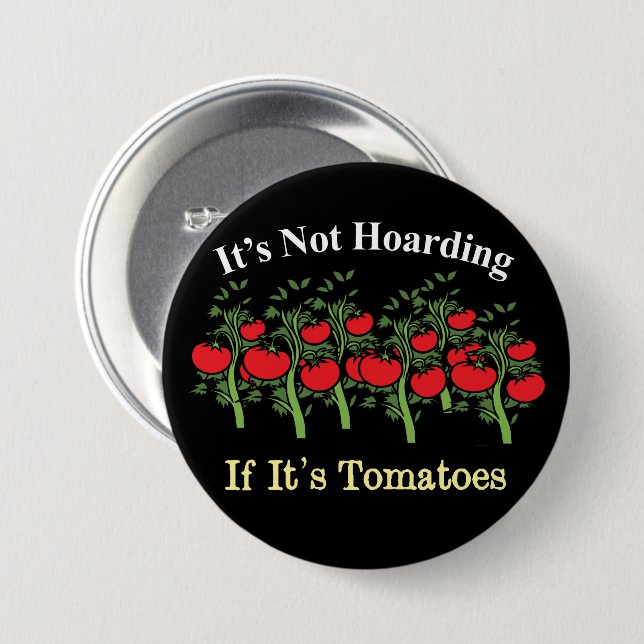 Funny It's Not Hoarding If It's Tomatoes 3 Inch Round Button (Front & Back)