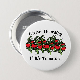 Funny It's Not Hoarding If It's Tomatoes 3 Inch Round Button