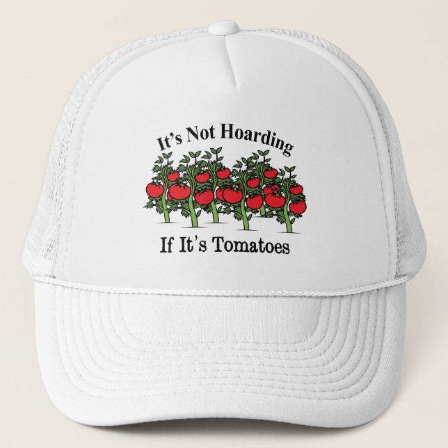 Funny It's Not Hoarding If It's Tomatoes Trucker Hat (Front)
