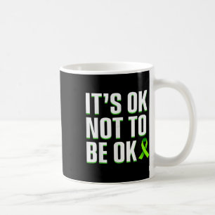 Funny Its Ok Not To Be Ok Mental Health Awareness Coffee Mug