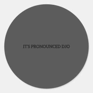 Funny It's Pronounced Djo Quote For Men Women  Classic Round Sticker