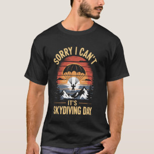 Funny It's Skydiving Day Funny Sky Diving T-Shirt