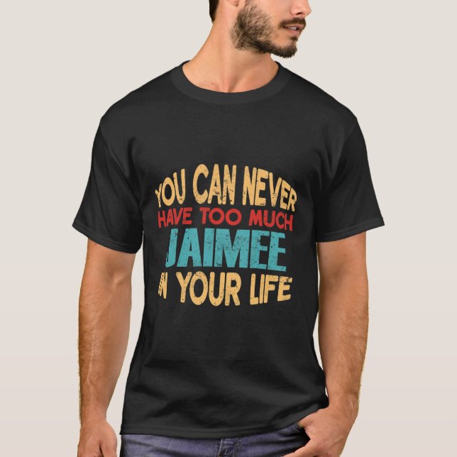 Funny Jaimee Personalized Tshirt First Name Joke  (Front)