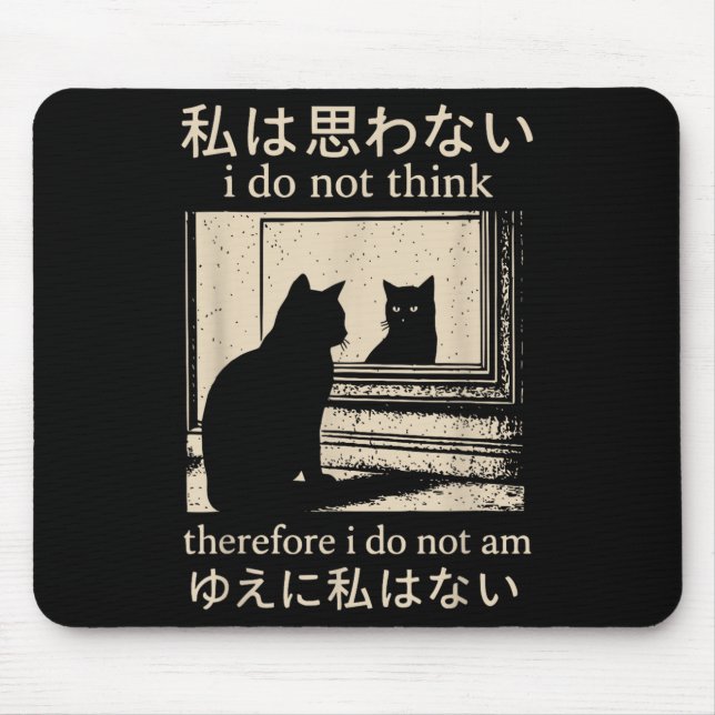 Funny Japanese Cat Meme I Do Not Think Therefore I Mouse Pad (Front)