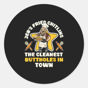 Funny jeb's fried chitlins chef inappropriate classic round sticker
