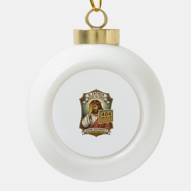 Funny Jesus 404 Error Web Developer Programmer Hum Ceramic Ball Christmas Ornament (Front)
