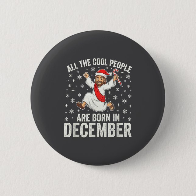 Funny Jesus Born In December Christmas Birthday Hu 2 Inch Round Button (Front)