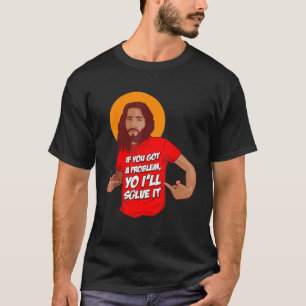 Funny Jesus Christian Meme Yo I ll Solve It Christ T-Shirt