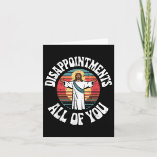Funny Jesus Disappointments All Of You Christian R Card