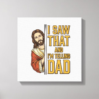 Funny Jesus I Saw That and Im Telling Dad Design_1 Canvas Print