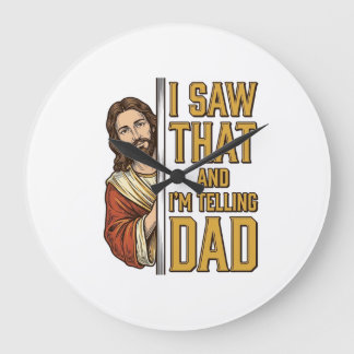 Funny Jesus I Saw That and Im Telling Dad Design_1 Large Clock