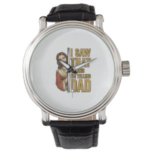 Funny Jesus I Saw That and Im Telling Dad Design_1 Watch