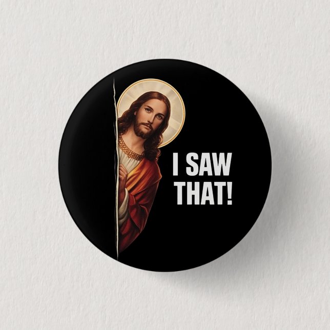 Funny Jesus "I Saw That" Christian meme design 1 Inch Round Button (Front)