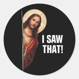 Funny Jesus "I Saw That" Christian meme design Classic Round Sticker