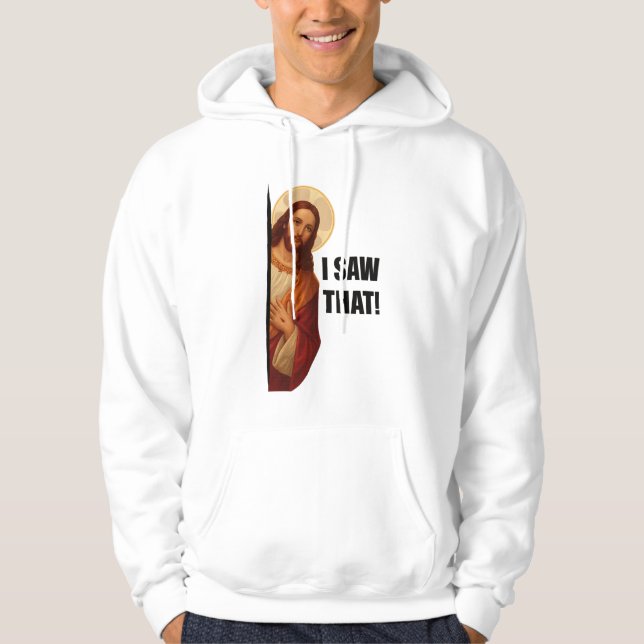 Funny Jesus "I Saw That" Christian meme design Hoodie (Front)