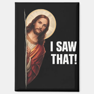Funny Jesus "I Saw That" Christian meme design Magnet