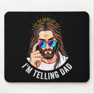 Funny Jesus Im Telling Dad Mouse Pad