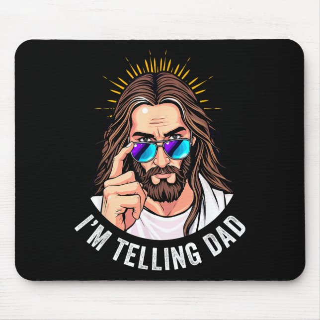 Funny Jesus Im Telling Dad Mouse Pad (Front)