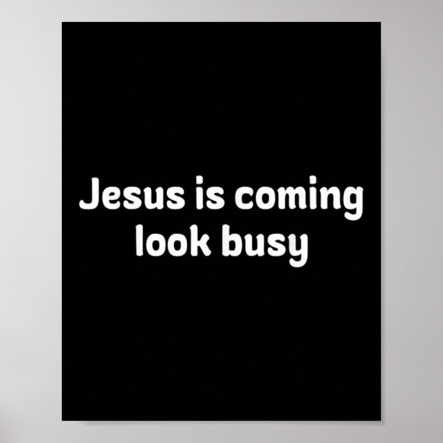 Funny Jesus Is Coming Look Busy Design  Poster (Front)