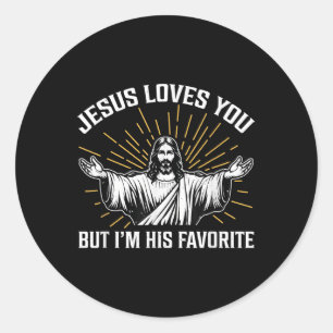 Funny Jesus Loves You, But Im His Favourite Christ Classic Round Sticker