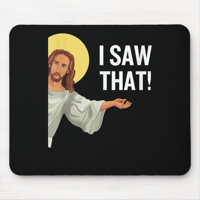 Funny Jesus Meme I Saw That Christian Quote God Is Mouse Pad (Front)