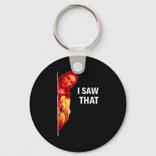 Funny Jesus Meme I Saw That Christian Quote Joke G Keychain