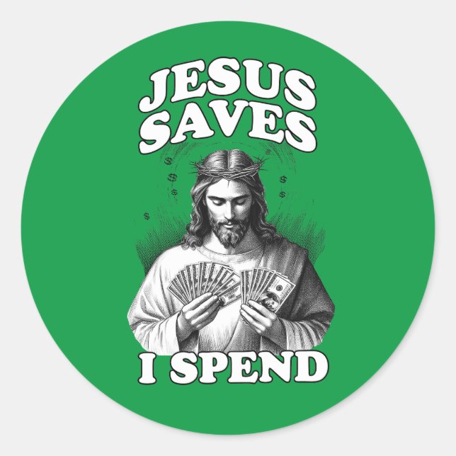 Funny Jesus Meme Jesus Saves I Spend Classic Round Sticker (Front)