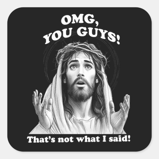 Funny Jesus Meme OMG That's not what I said Square Sticker (Front)