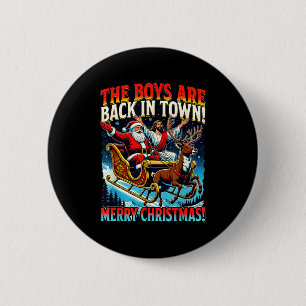 Funny Jesus Santa The Boys Are Back In Town Merry  2 Inch Round Button