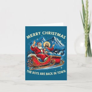 Funny Jesus Santa The Boys Are Back In Town Merry  Card