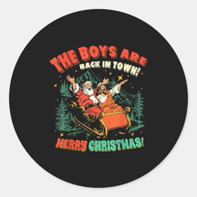 Funny Jesus Santa The Boys Are Back In Town Merry  Classic Round Sticker (Front)