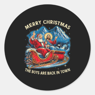 Funny Jesus Santa The Boys Are Back In Town Merry  Classic Round Sticker
