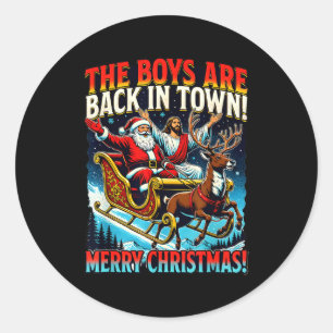 Funny Jesus Santa The Boys Are Back In Town Merry  Classic Round Sticker