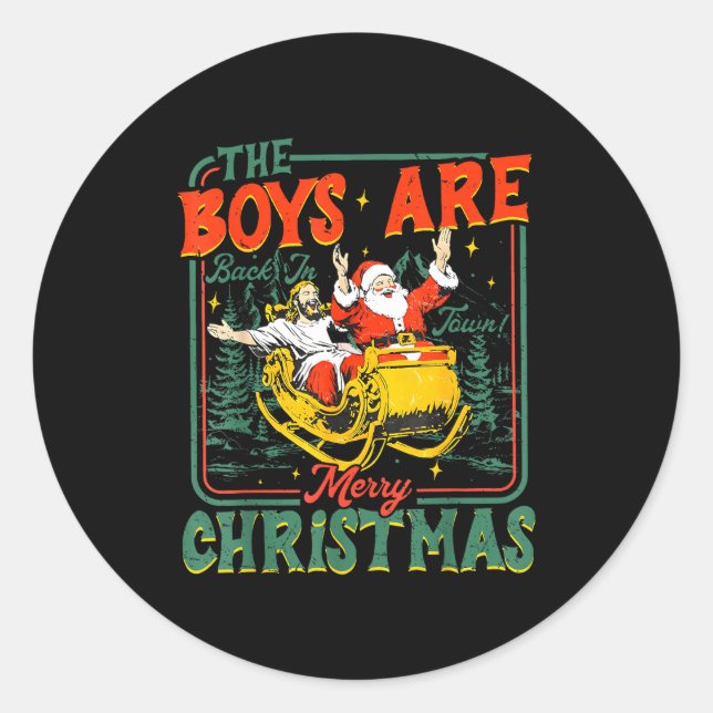 Funny Jesus Santa The Boys Are Back In Town Merry  Classic Round Sticker (Front)