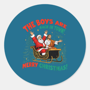 Funny Jesus Santa The Boys Are Back In Town Merry  Classic Round Sticker