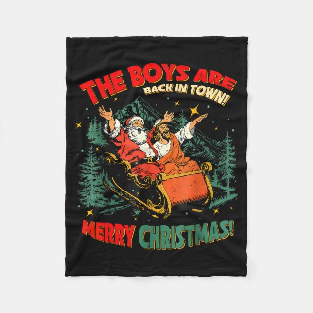 Funny Jesus Santa The Boys Are Back In Town Merry  Fleece Blanket (Front)
