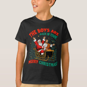 Funny Jesus Santa The Boys Are Back In Town Merry  T-Shirt