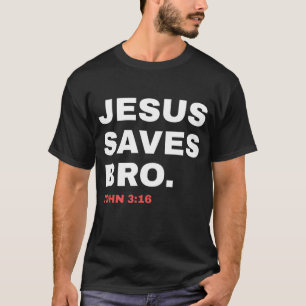 Funny Jesus Saves Bro Christian Church God Dad Jok T-Shirt