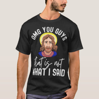 Funny Jesus Thats Not What I Said Sarcastic Christ T-Shirt