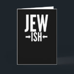 Funny Jewish Gift for Bat/Bar Mitzvah or Hanukkah Card<br><div class="desc">This Jewish wish is funny for who is only a little Jewish or maybe just half Jewish. They can use this around Hanukkah or Christmas as a funny joke while everyone else has an sweater. This funny Jewish says Jew Ish with arrows pointing to the ish, demonstrating just how little...</div>